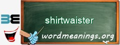 WordMeaning blackboard for shirtwaister